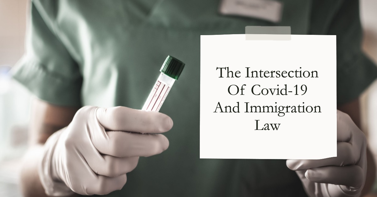The Intersection Of Covid-19 And Immigration Law: Navigating Travel Restrictions And Visa Requirements
